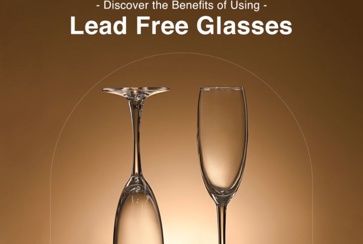 Why Lead-Free Glasses Are the Best Choice for Your Home